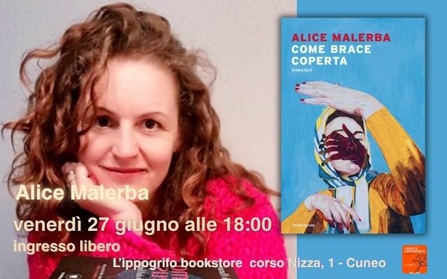 ALICE MALERBA   --    Venerdì 27 giugno 2025 ore 18:00 -- L'IPPOGRIFO BOOKSTORE Corso Nizza,1  Cuneo
