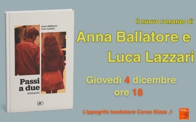 ANNA BALLATORE e LUCA LAZZARI -- Giovedì 4 dicembre 2025 ore 18:00 -- L'IPPOGRIFO BOOKSTORE Corso Nizza,1 Cuneo